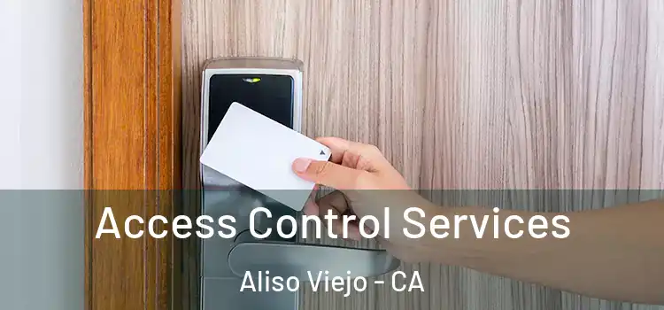 Access Control Services Aliso Viejo - CA