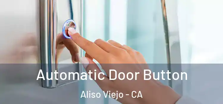  Automatic Door Button Aliso Viejo - CA