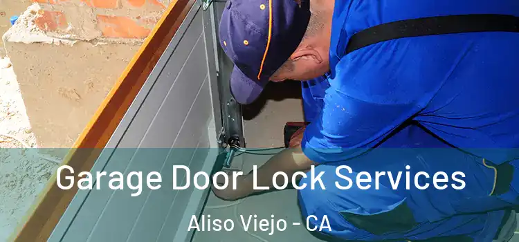 Garage Door Lock Services Aliso Viejo - CA