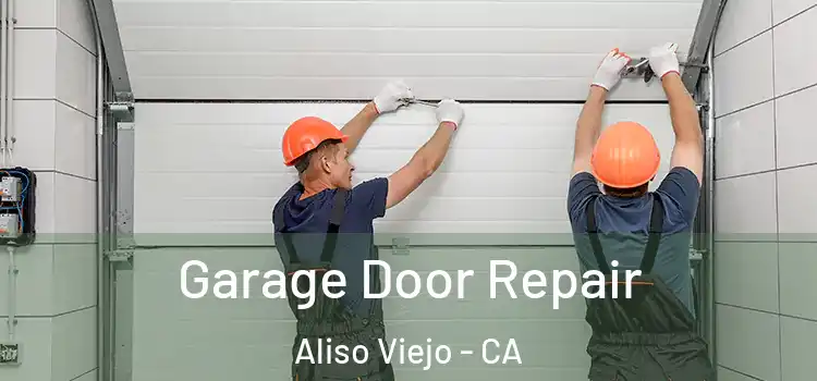  Garage Door Repair Aliso Viejo - CA