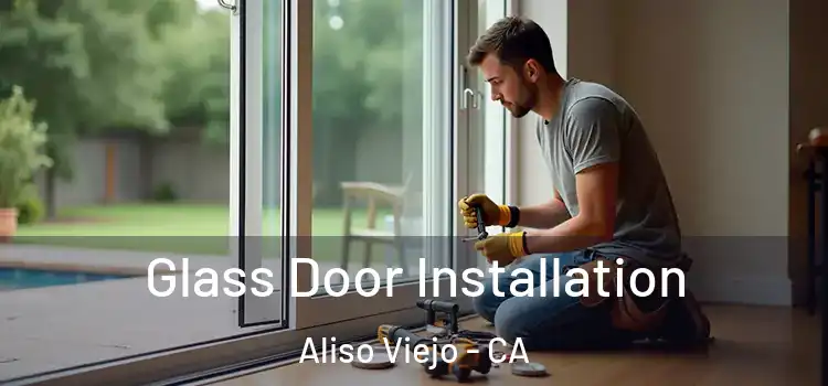 Glass Door Installation Aliso Viejo - CA