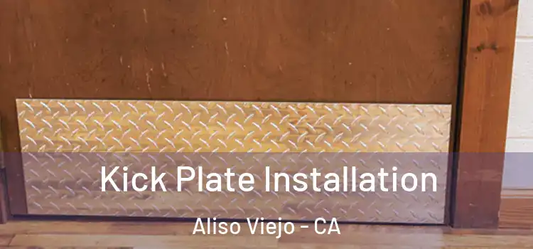  Kick Plate Installation Aliso Viejo - CA