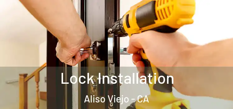 Lock Installation Aliso Viejo - CA