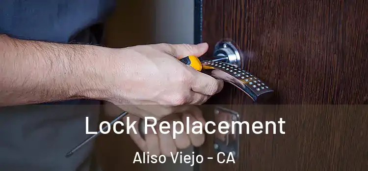 Lock Replacement Aliso Viejo - CA