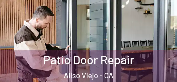 Patio Door Repair Aliso Viejo - CA